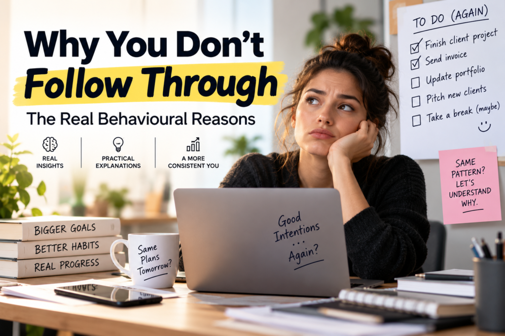 Why you don't follow through and the behavioural reasons behind inconsistent action